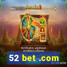 52 bet .com